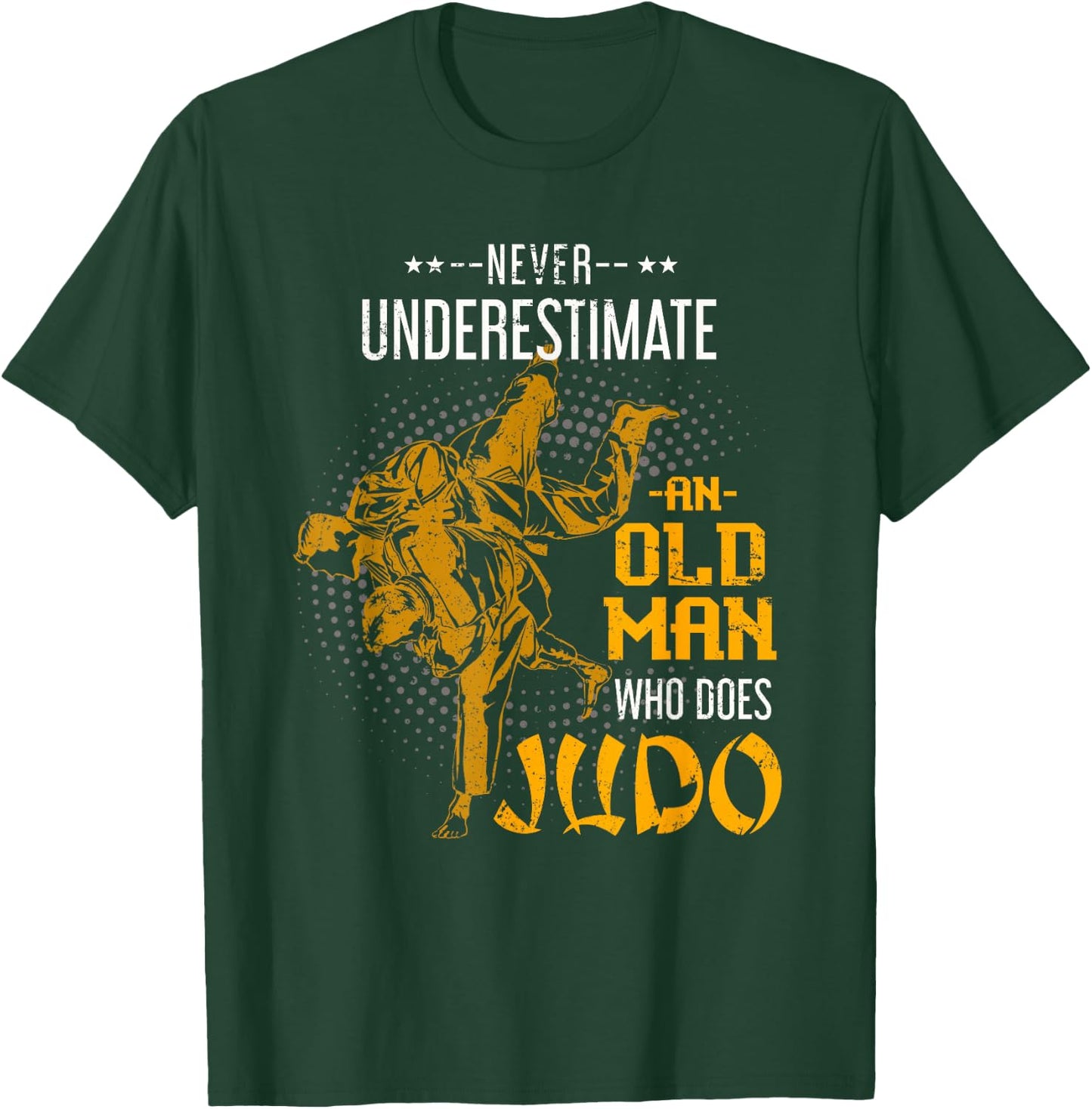 Never Underestimate an Old Man Who Does Judo T-Shirt - T-Shirt | Forest