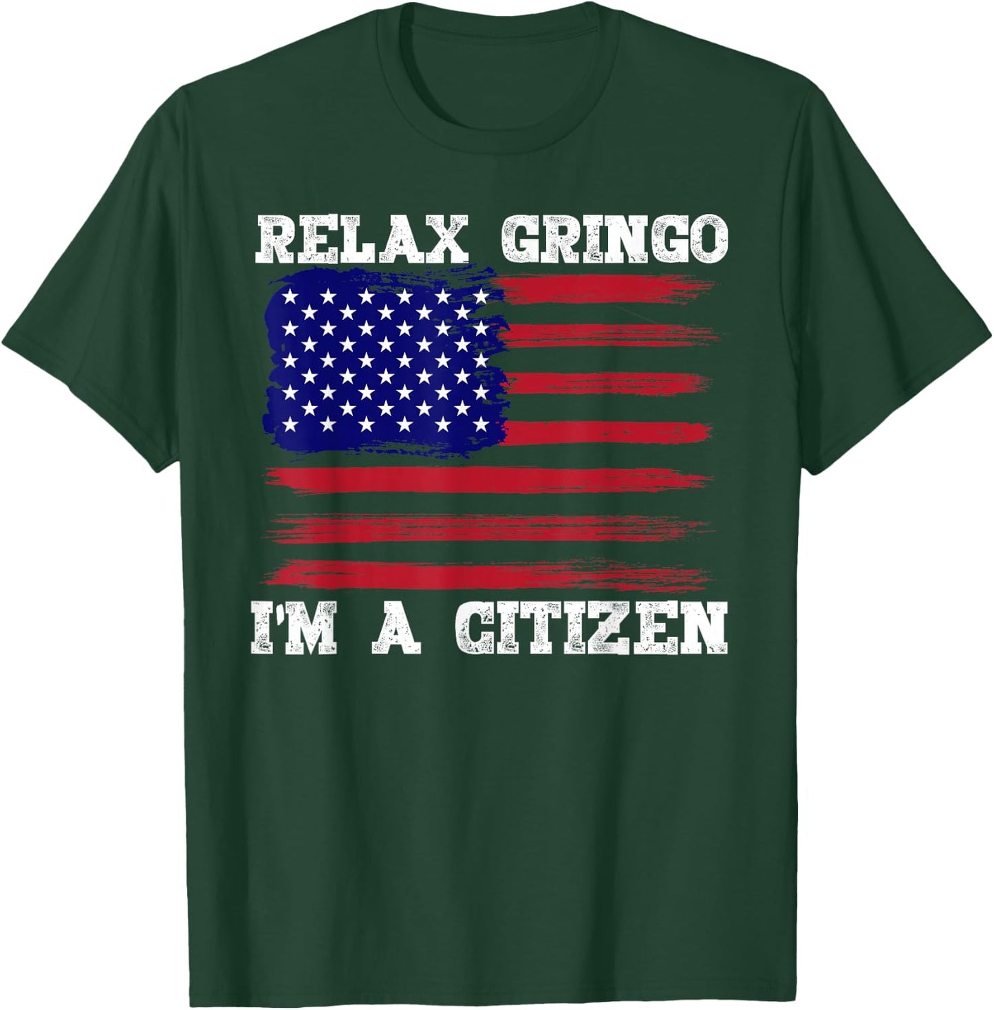 Relax Gringo, I'm a USA Citizen Funny T-Shirt - T-Shirt | Forest