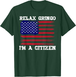 Relax Gringo, I'm a USA Citizen Funny T-Shirt - T-Shirt | Forest