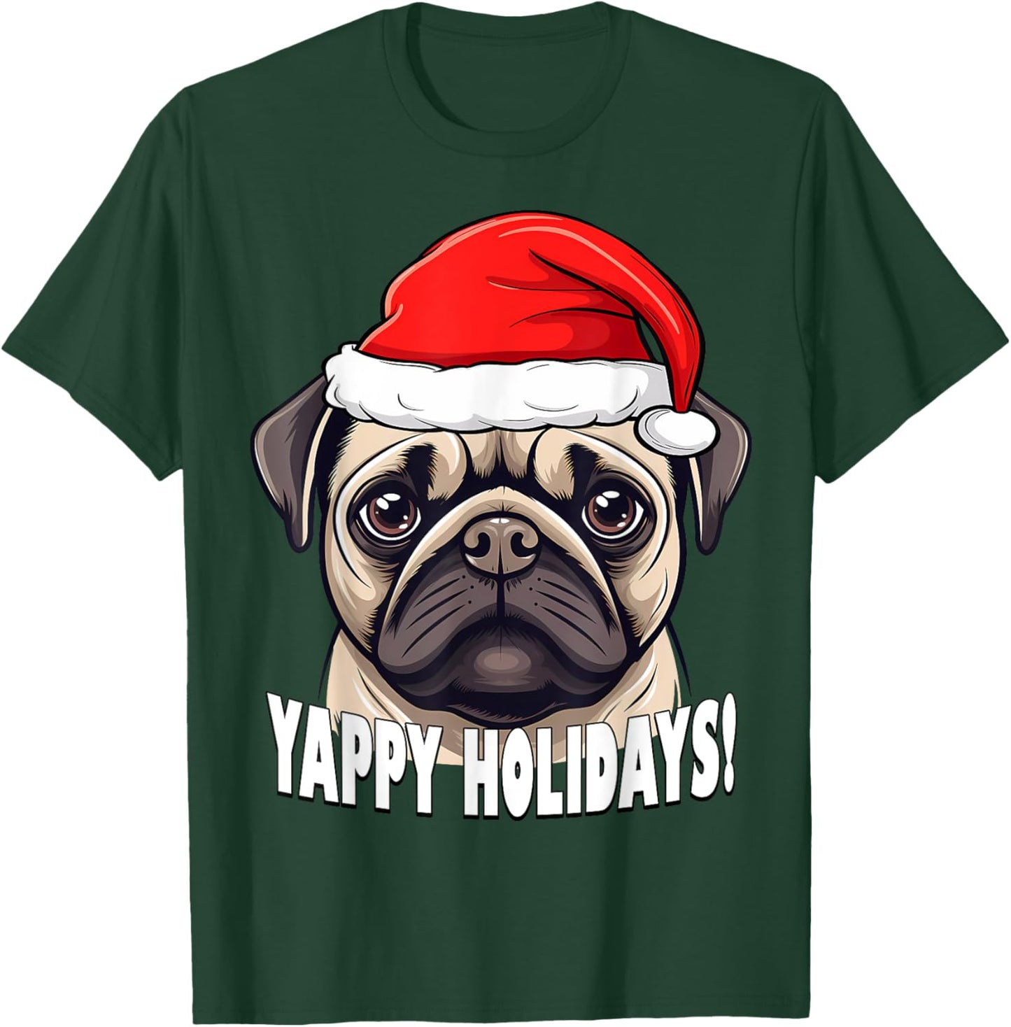 Christmas Pug Yappy Holidays Funny Puppy Dog Men Women Kids T-Shirt - T-Shirt | Forest