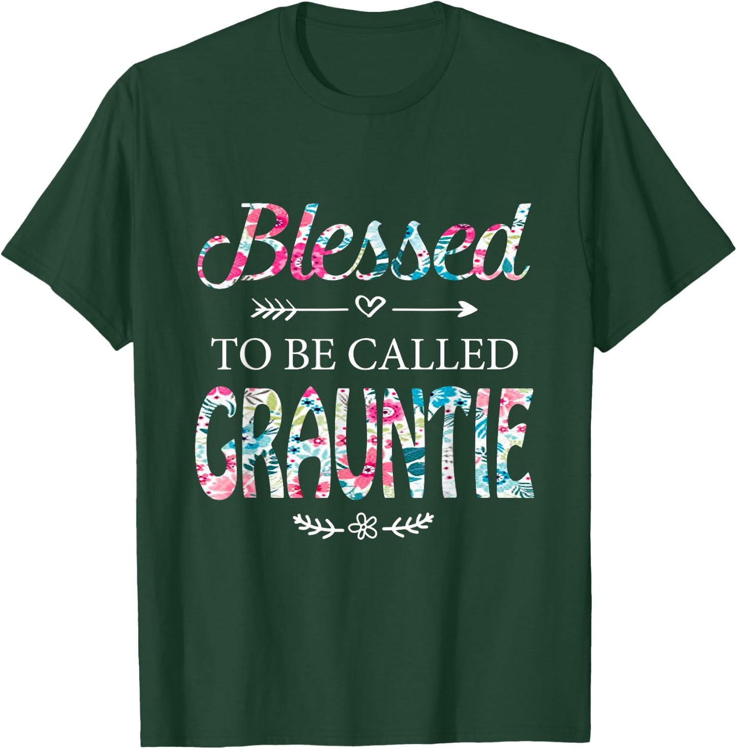 Blessed To Be Called GRAUNTIE Gift GRAUNTIE T-Shirt - T-Shirt | Forest