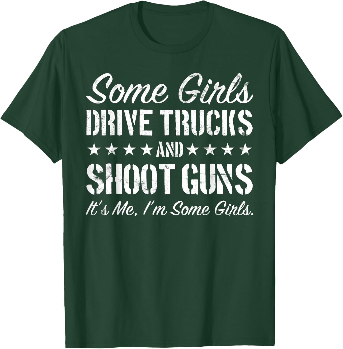 Some Girls Drive Trucks And Shoot Guns Funny Gift Girls T-Shirt - T-Shirt | Forest