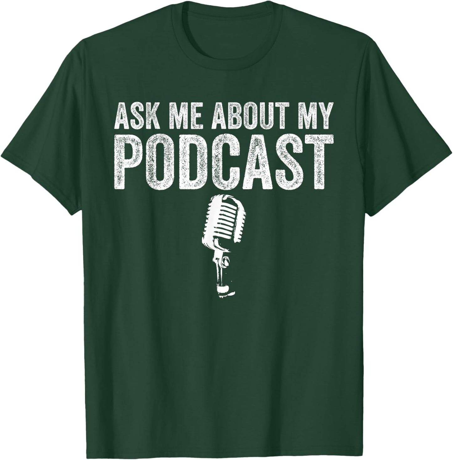 Ask Me About My Podcast Funny Podcaster T-Shirt - T-Shirt | Forest