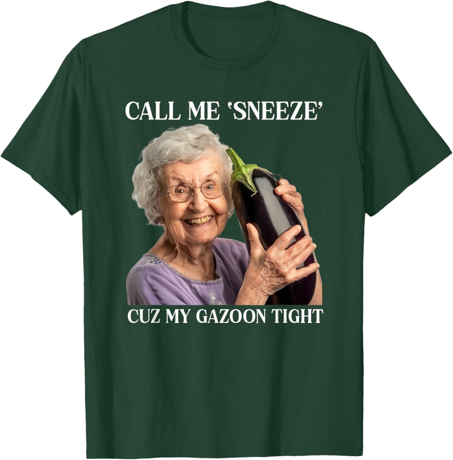Call Me Sneeze Cuz My Gazoon Tight Funny Embarrassing T-Shirt - T-Shirt | Forest
