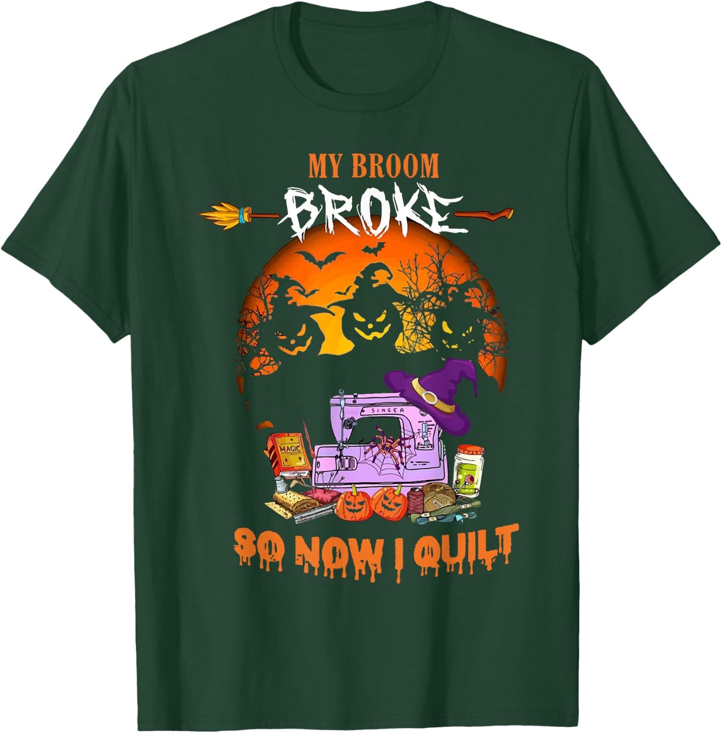 My Broom Broke So Now I Quilt - Quilting Halloween T-Shirt - T-Shirt | Forest