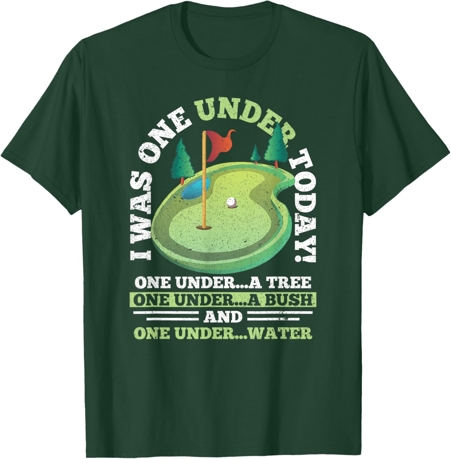 I Was One Under Today Golf Golfer Golfing T-Shirt - T-Shirt | Forest