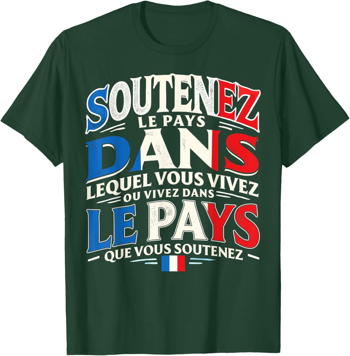 Support The Country - Flag France Patriotism Patriot T-Shirt - T-Shirt | Forest