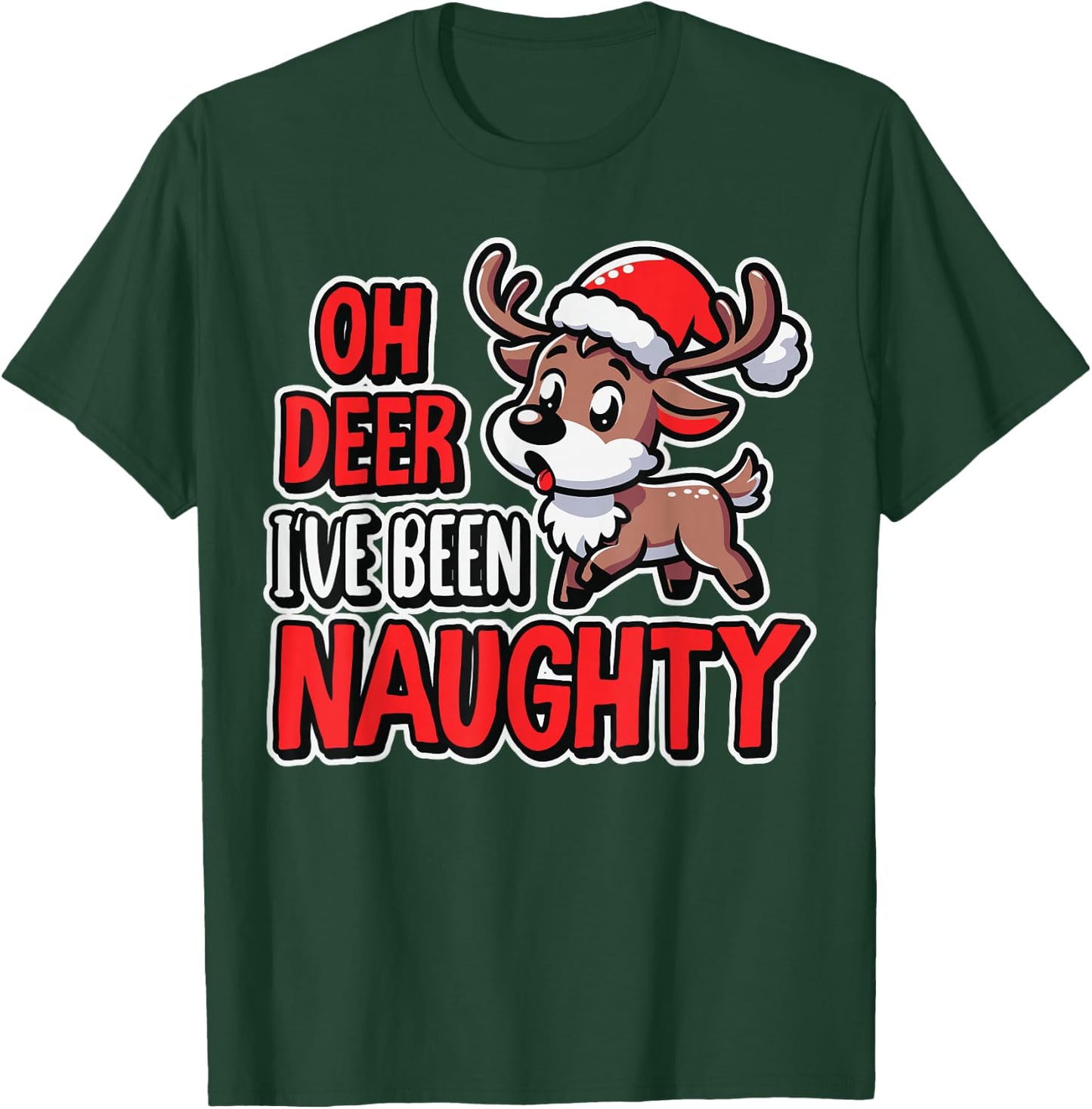 Oh Deer I’ve Been Naughty Funny Reindeer Christmas Humor T-Shirt - T-Shirt | Forest