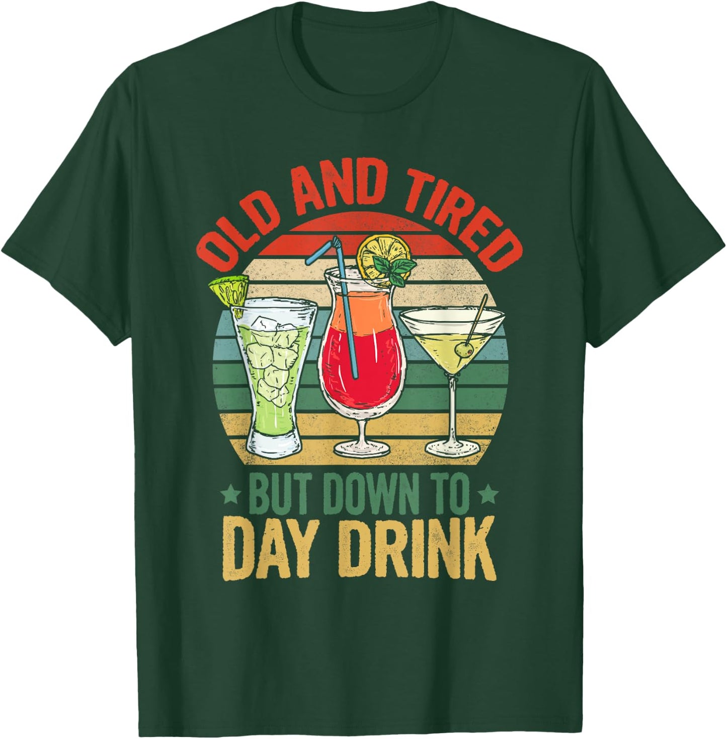 Old and Tired but Down to Day Drink Funny Drinking Retro T-Shirt - T-Shirt | Forest