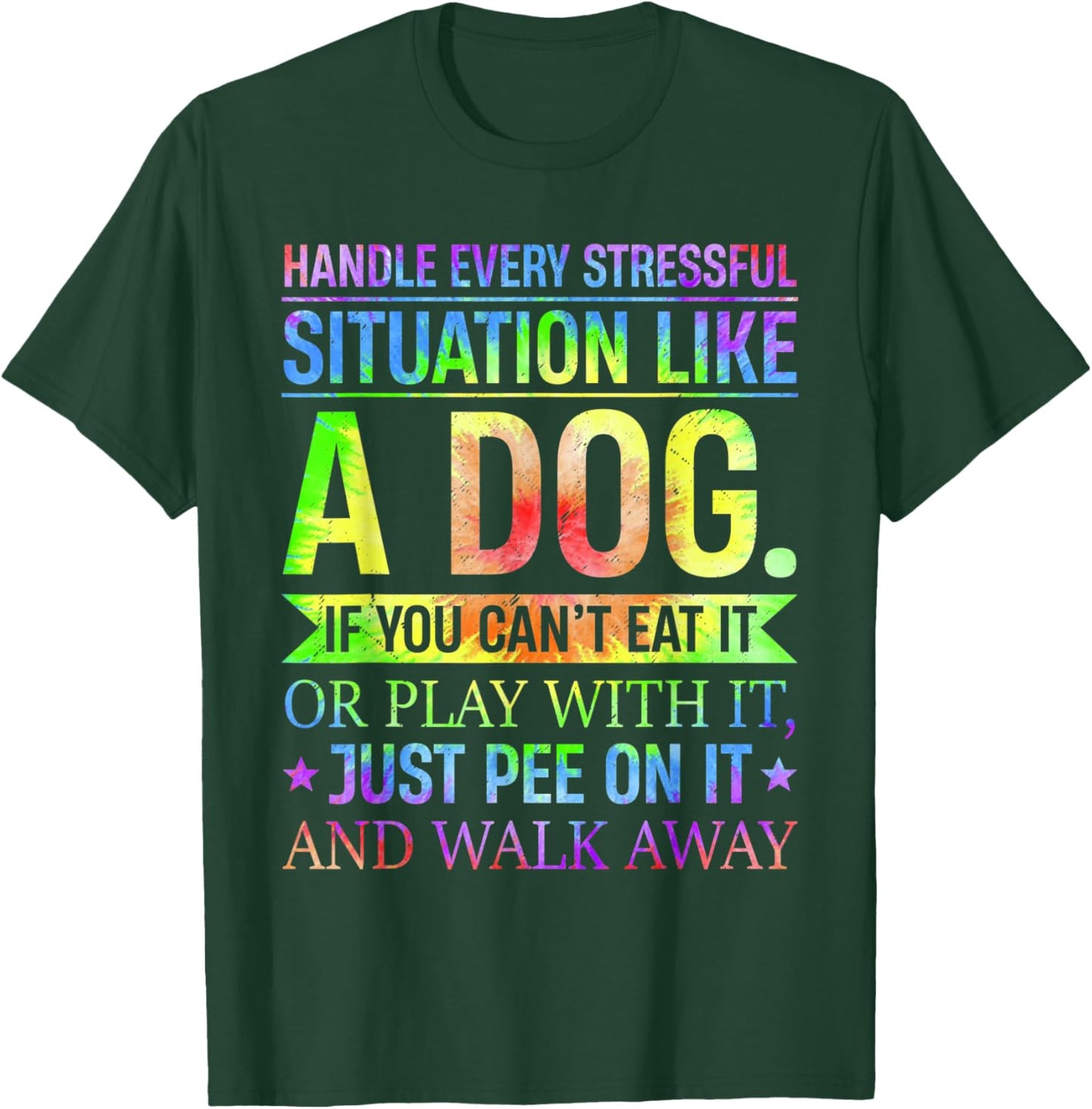 I Handle Every Stressful Situation Funny Like A Dog T-Shirt - T-Shirt | Forest