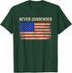 Never Surrender Shirt Never Surrender USA Flag Funny Gifts T-Shirt - T-Shirt | Forest