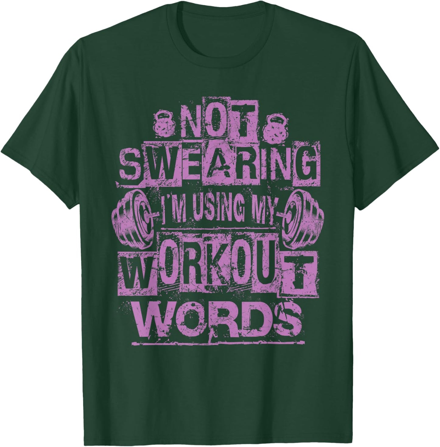 Not Swearing, I’m Using My Workout Words, Funny Gym Quote T-Shirt - T-Shirt | Forest