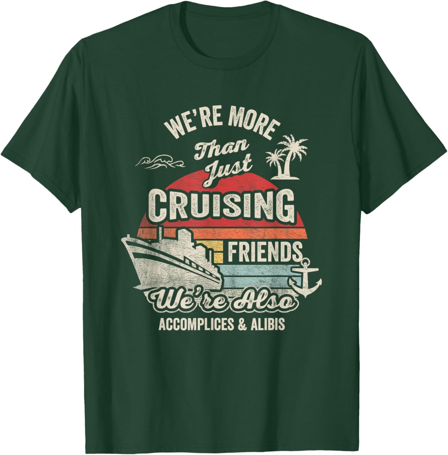 Vintage Cruising Friends We're Also Accomplices And Alibis T-Shirt - T-Shirt | Forest