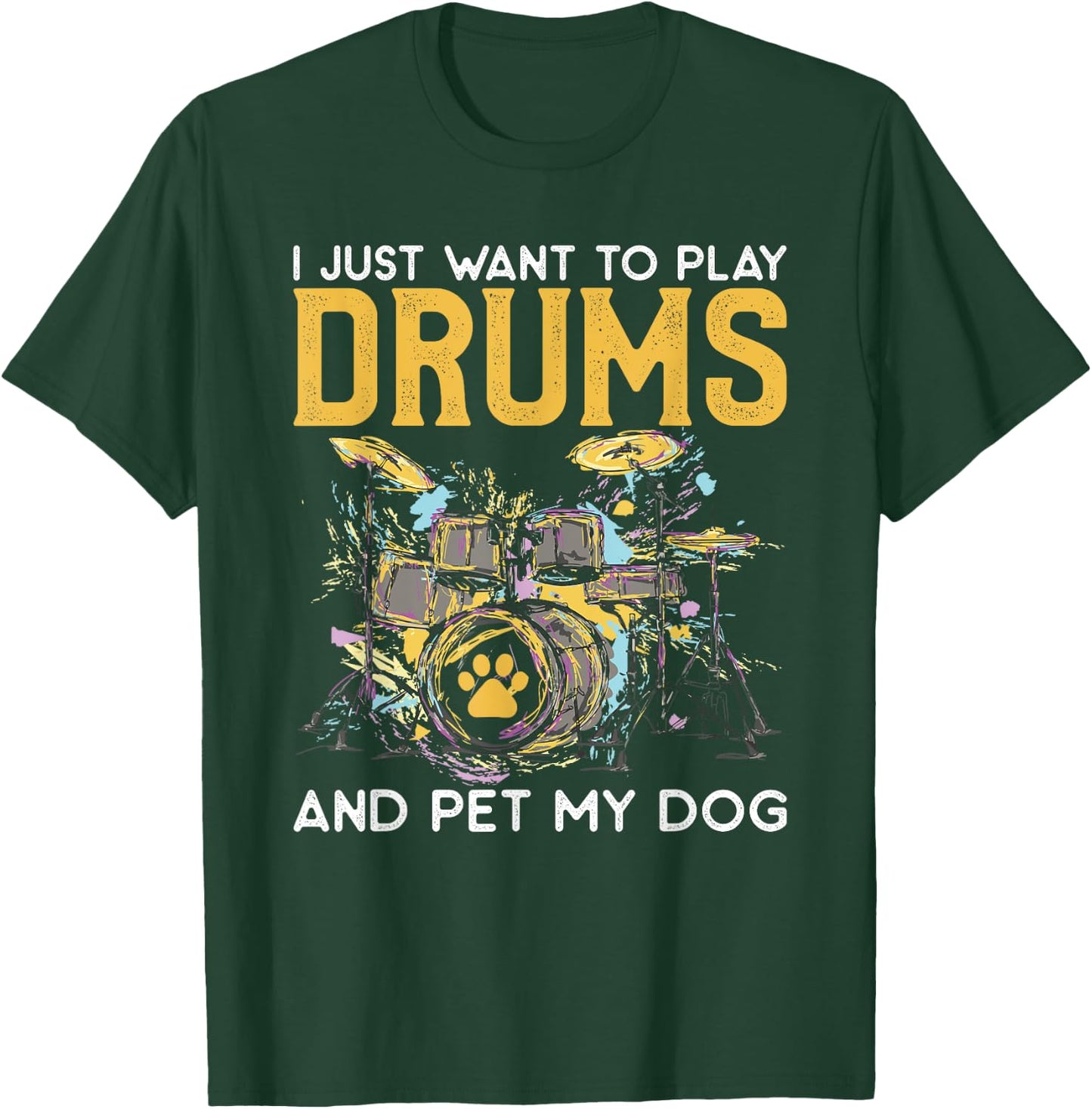 I Just Want To Play Drums And Pet My Dog Gifts Drummer Funny Women T-Shirt - T-Shirt | Forest