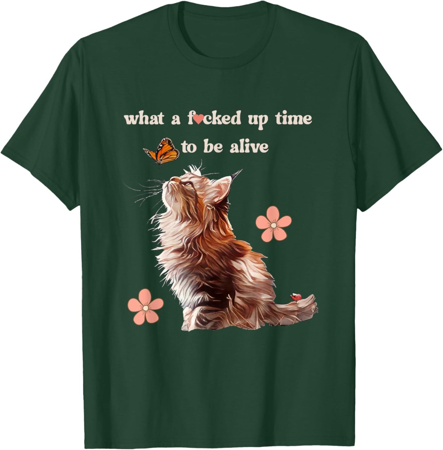 What a Fd Up Time To Be Alive Cat Love Butterfly Retro Meme Women T-Shirt - T-Shirt | Forest