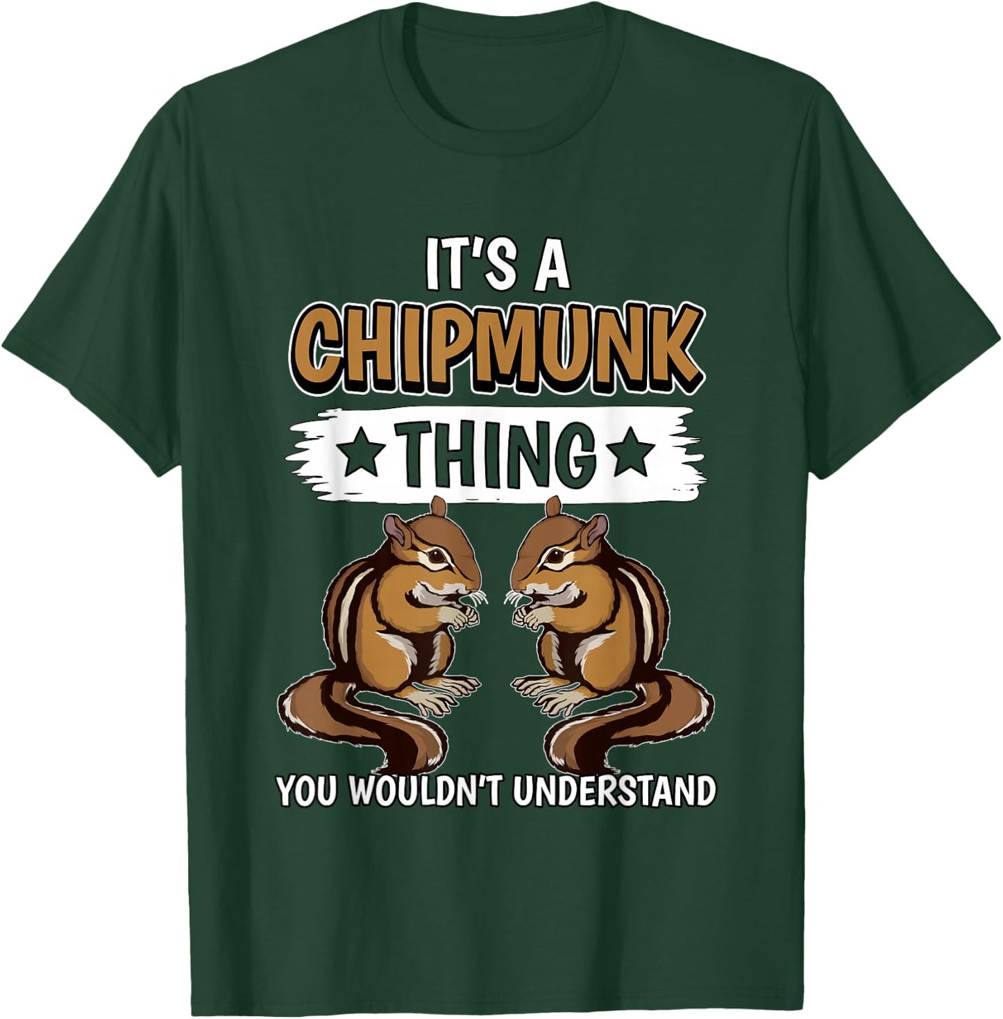 Chipmunks Quote Rodent It's A Chipmunk Thing Chipmunk T-Shirt - T-Shirt | Forest