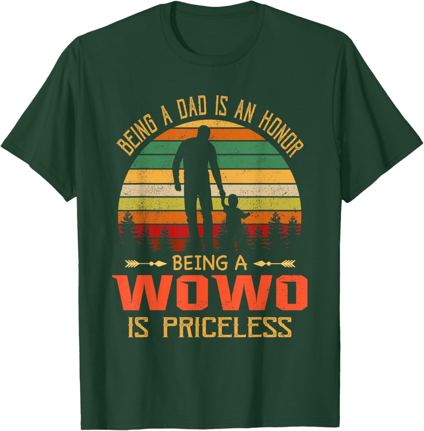 Being A Dad Is An Honor Being A Wowo Is Priceless T-Shirt - T-Shirt | Forest