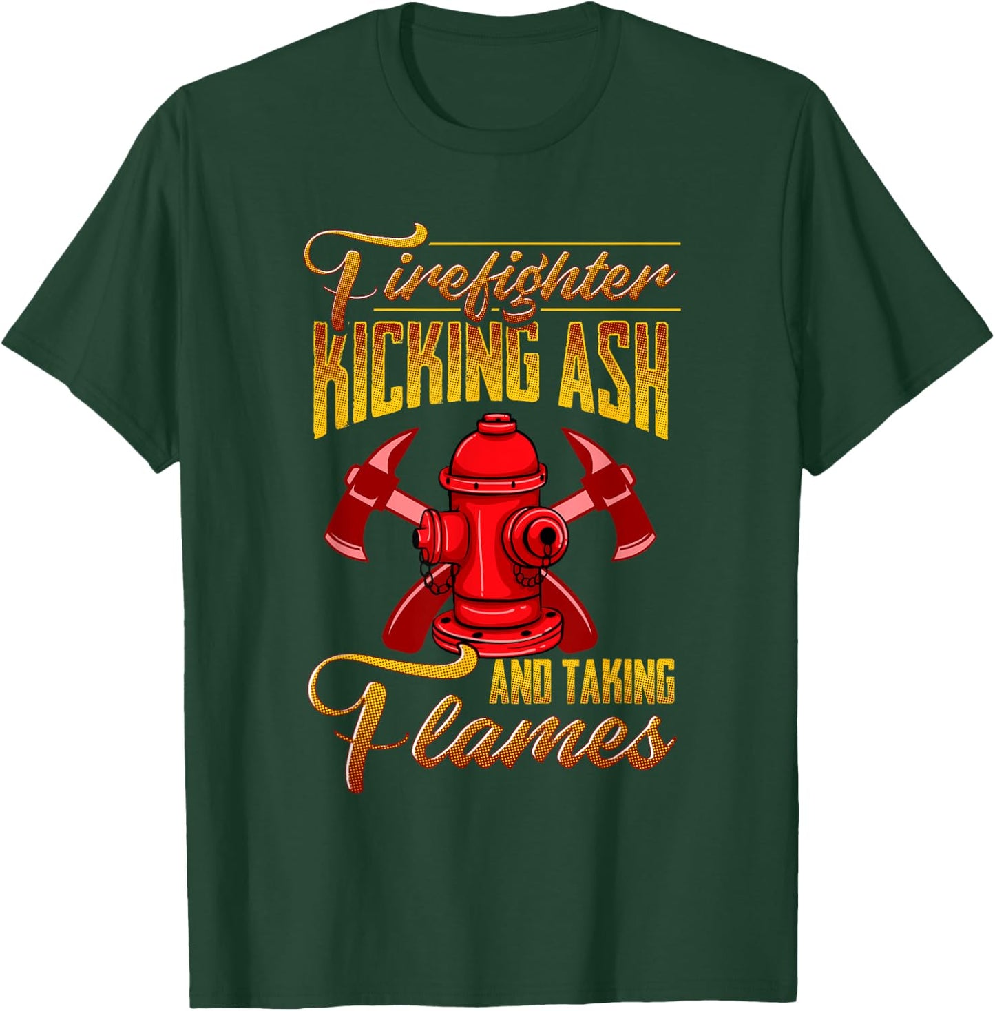 Fireman Gift Fun Firefighter Kickin Ash Thin Red Line Pride T-Shirt - T-Shirt | Forest