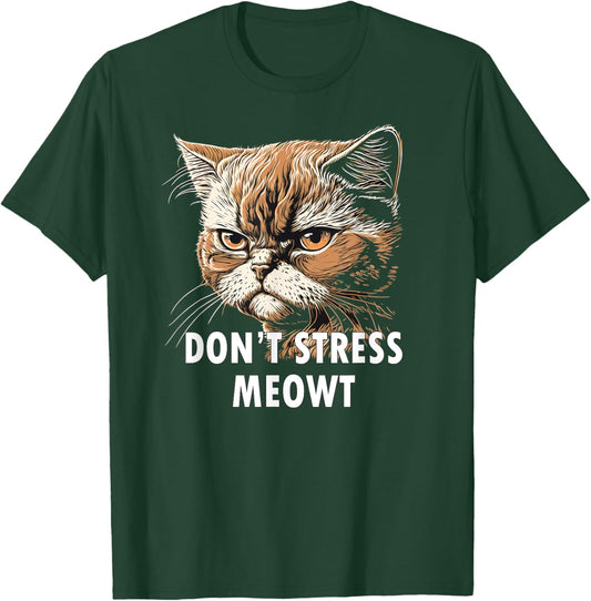 Grumpy Funny Cat Don't Stress Meowt Silly Cats Lover Men Women Kids T-Shirt - T-Shirt | Forest