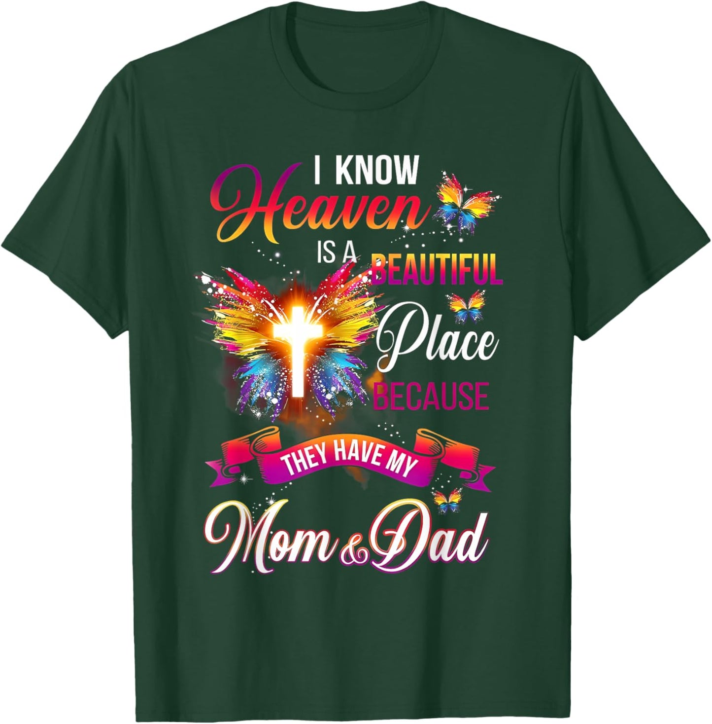 I Know Heaven Is A Beautiful Place Because Have My Mom Dad T-Shirt - T-Shirt | Forest