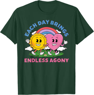 Each Day Brings Endless Agony Funny Oddly Specific Dank Meme T-Shirt - T-Shirt | Forest