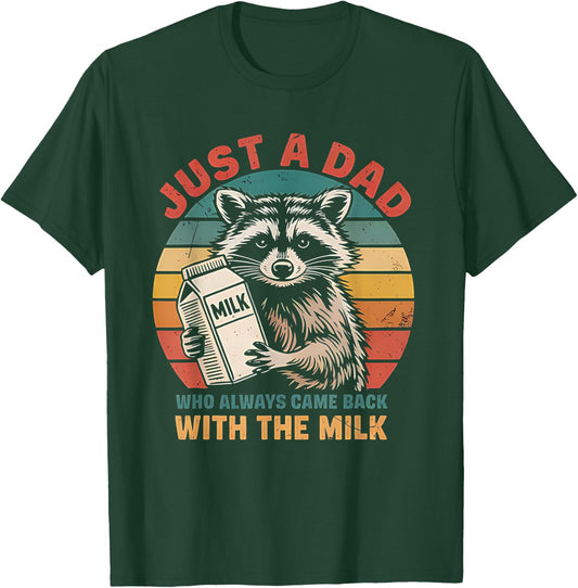 Funny Just A Dad Who Always Came Back With The Milk Raccoon T-Shirt - T-Shirt | Forest