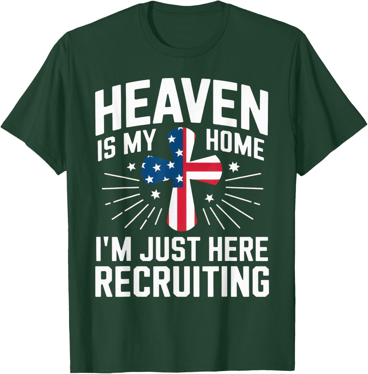 Heaven Is My Home I'm Just Here Recruiting USA Flag T-Shirt - T-Shirt | Forest
