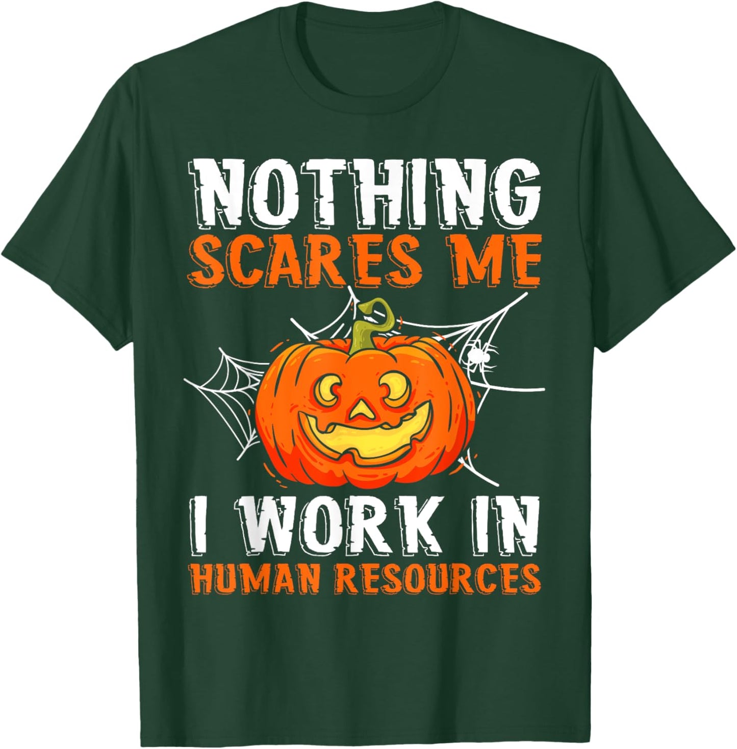 Nothing Scares Me I Work In Human Resources Halloween T-Shirt - T-Shirt | Forest