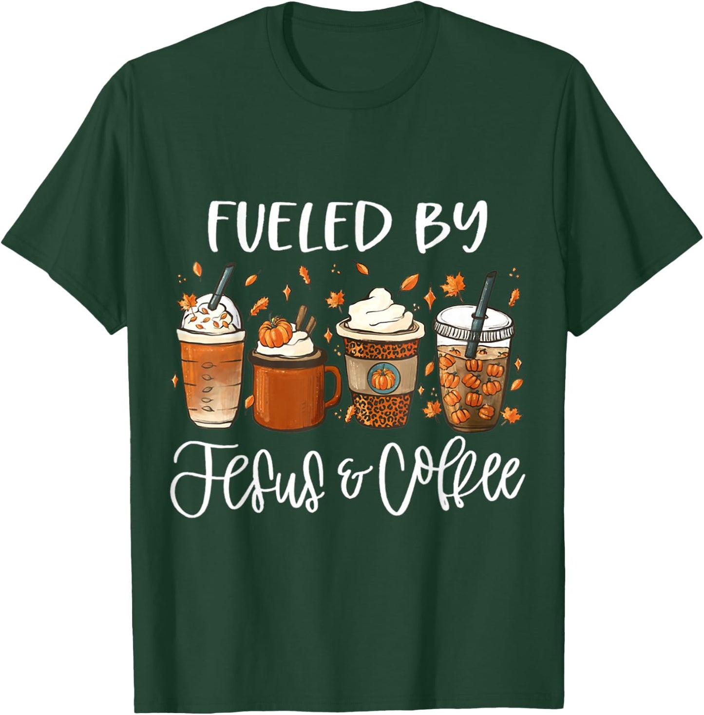 Funny Fueled By Coffee Jesus Autumn Lover Thanksgiving Day T-Shirt - T-Shirt | Forest