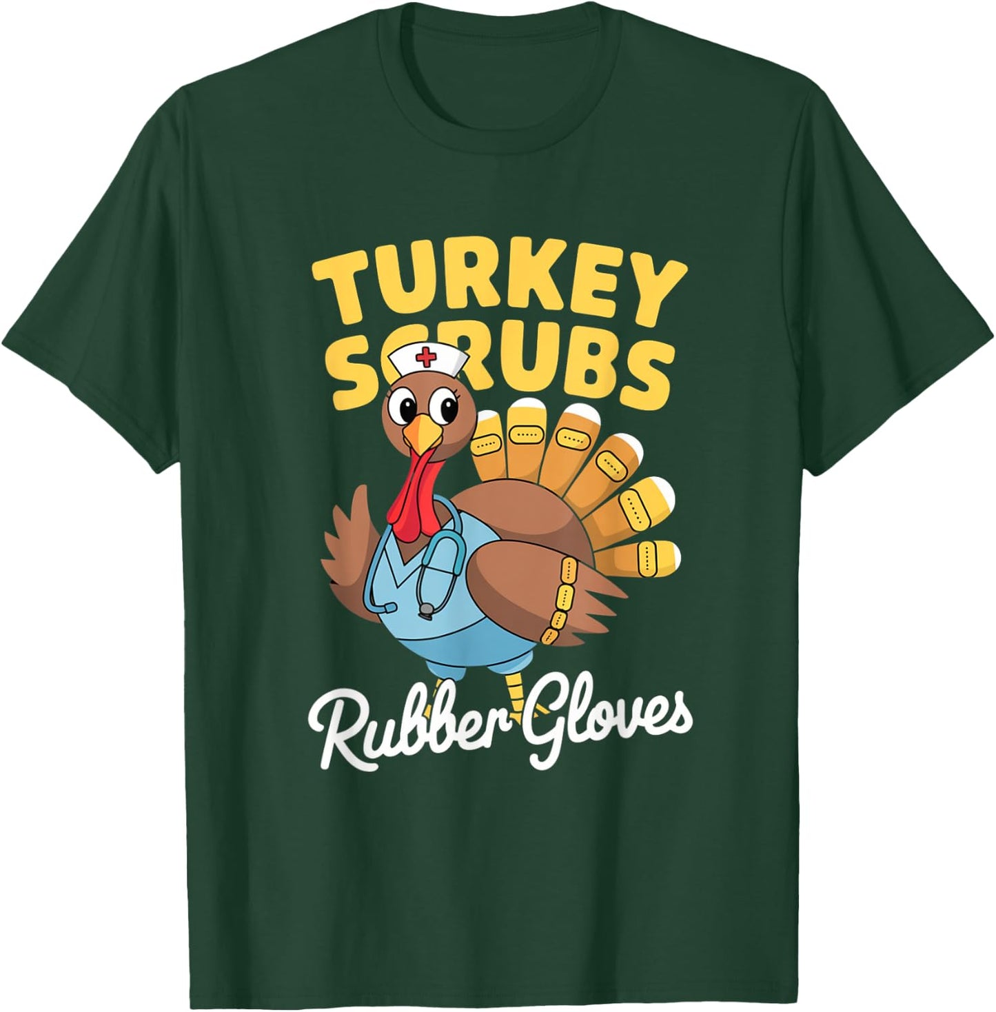 Turkey Scrubs Rubber Gloves Thanksgiving T-Shirt - T-Shirt | Forest