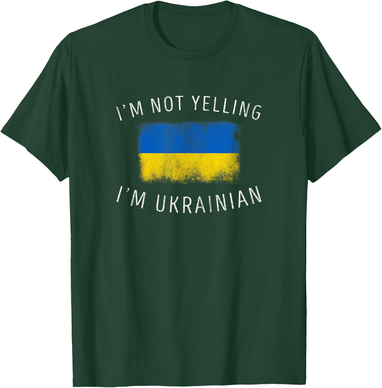 I'm Not Yelling, I'm Ukrainian - Ukraine Pride T-Shirt - T-Shirt | Forest