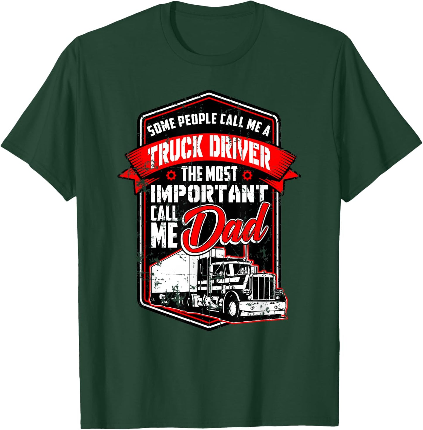 Funny Semi Truck Driver Design Gift Truckers and Dads T-Shirt - T-Shirt | Forest