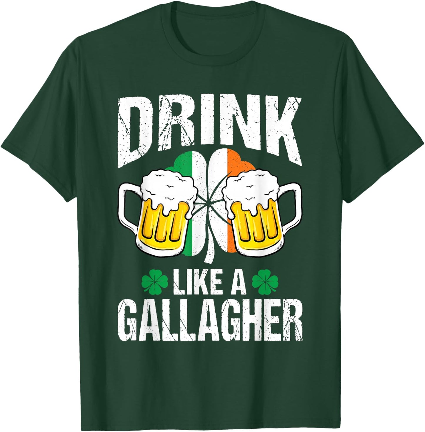 Drink Like A Gallagher Funny St. Patrick's Day Gift T-Shirt - T-Shirt | Forest