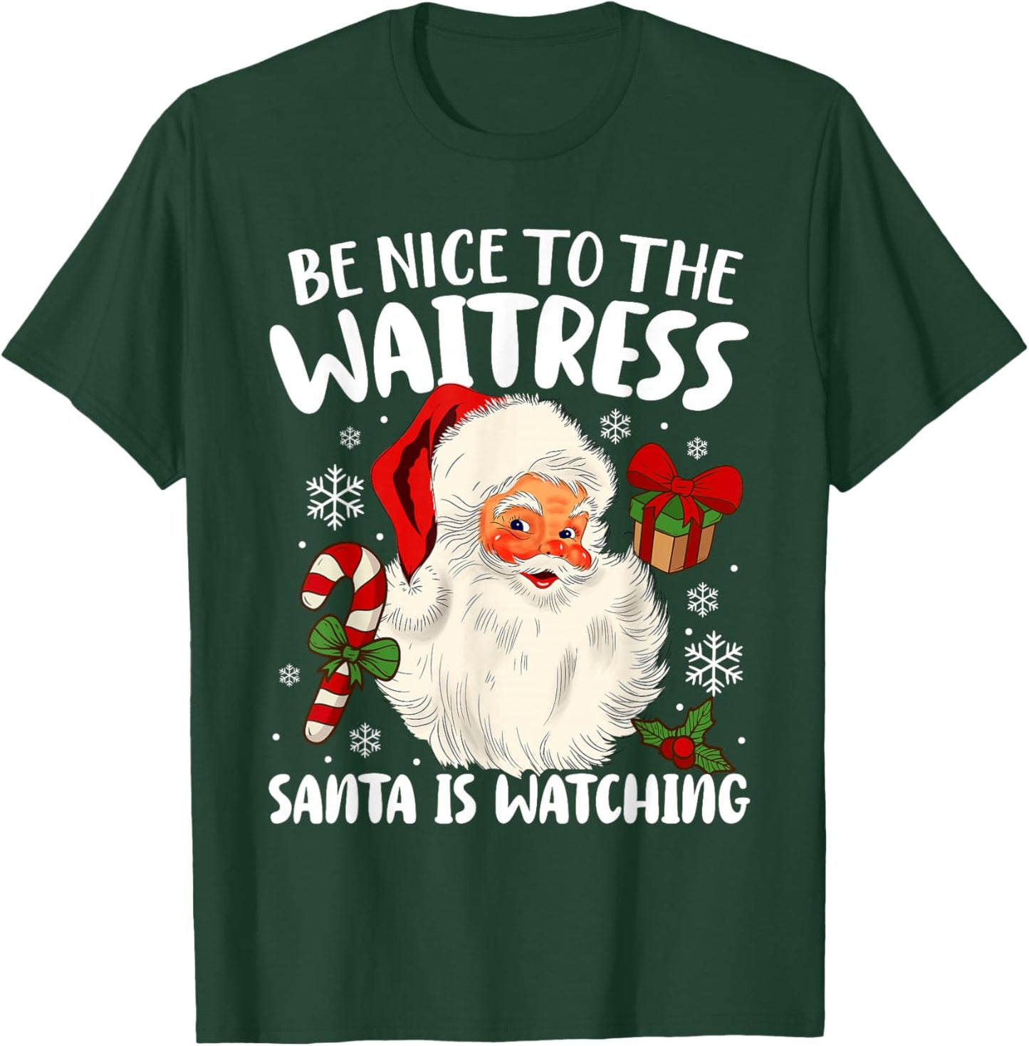 Be Nice To The Waitress Santa Is Watching Christmas Xmas T-Shirt - T-Shirt | Forest