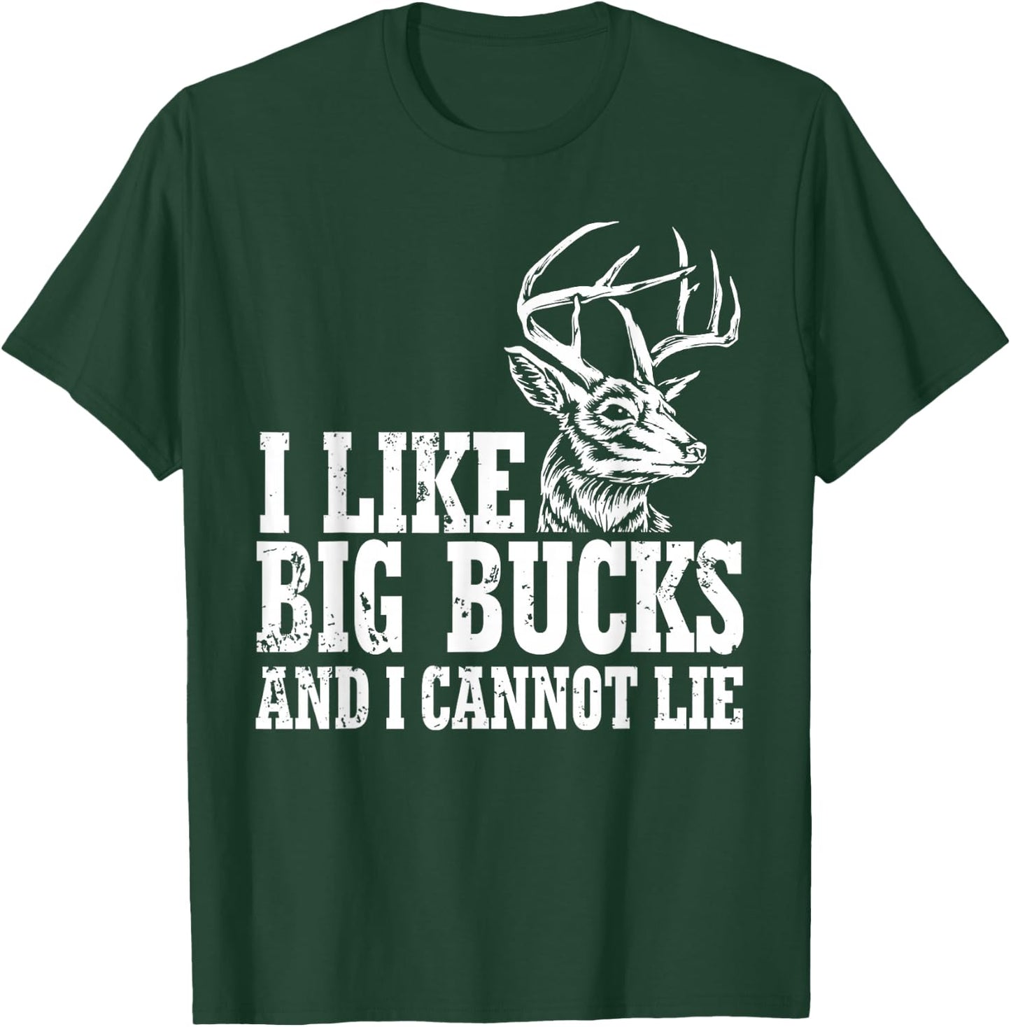 I Like Big Bucks And I Cannot Lie Deer T-Shirt - T-Shirt | Forest