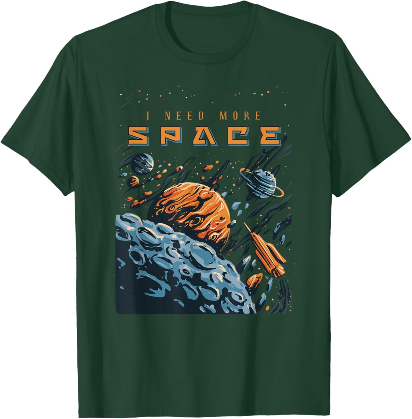 Funny Space Design I Need More Space T-Shirt - T-Shirt | Forest