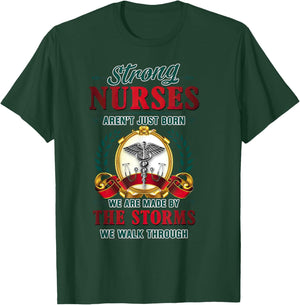 Strong Nurses Aren't Just Born We Are Made By The Storms T-Shirt - T-Shirt | Forest
