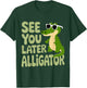 See You Later Alligator for Laid-Back Kids and Adults Summer T-Shirt - T-Shirt | Forest