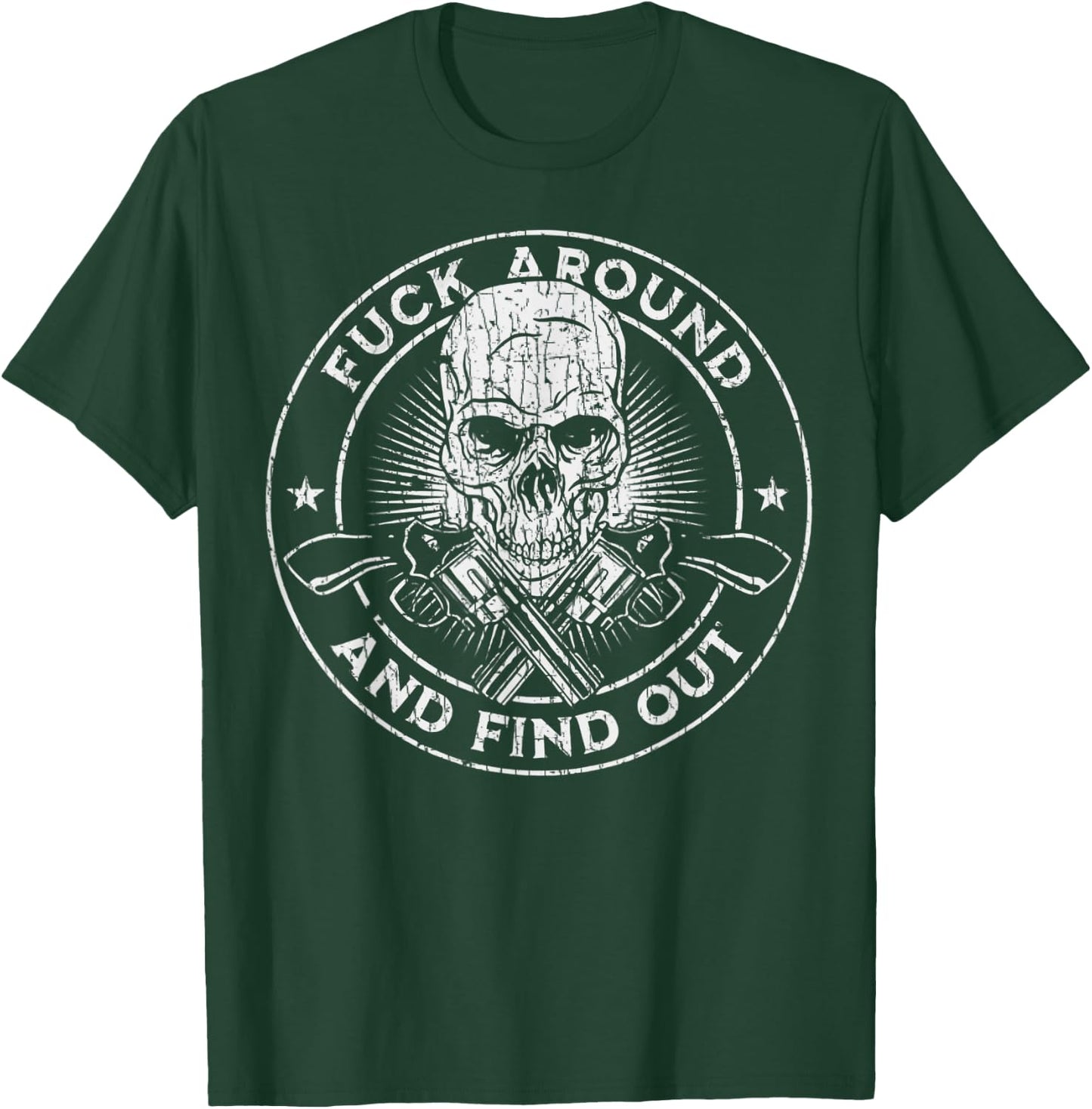 Fuck Around And Find Out T-Shirt - T-Shirt | Forest
