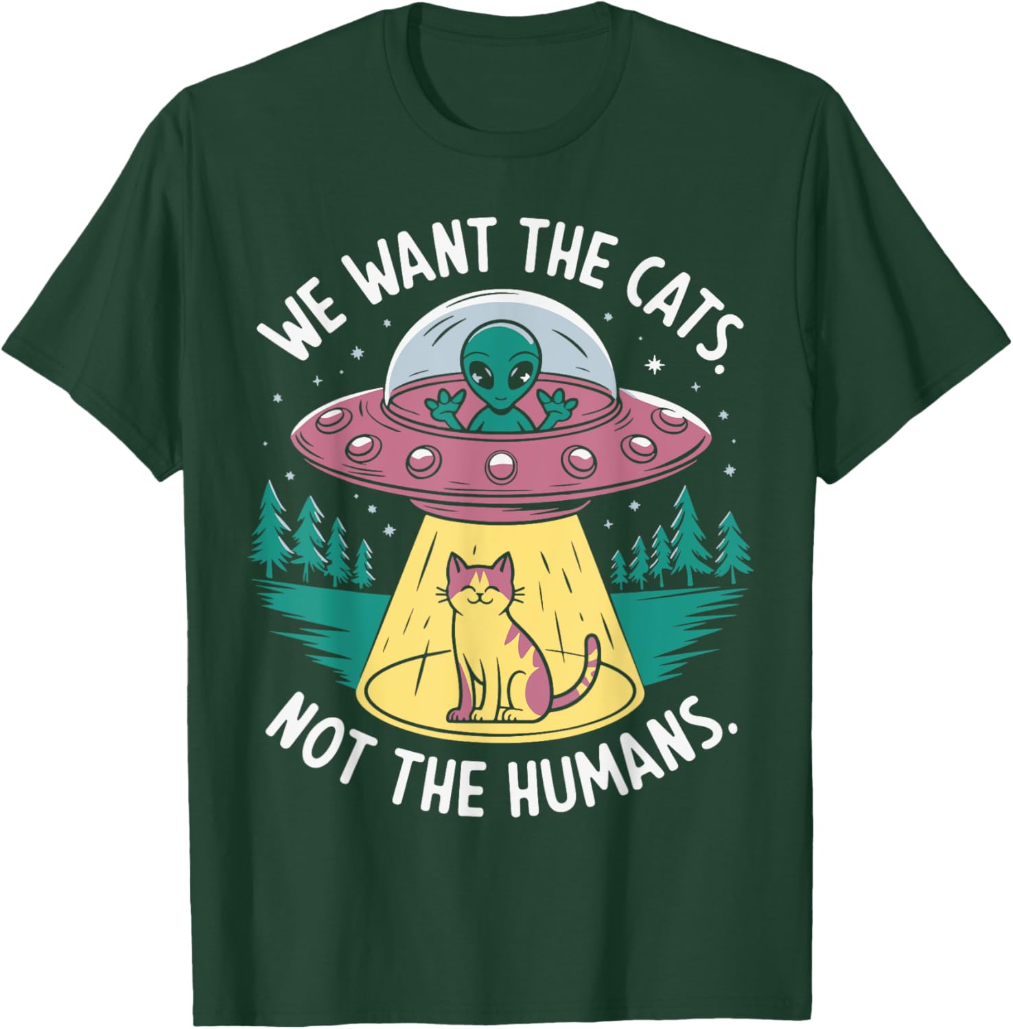 We want the cats not the humans T-Shirt - T-Shirt | Forest