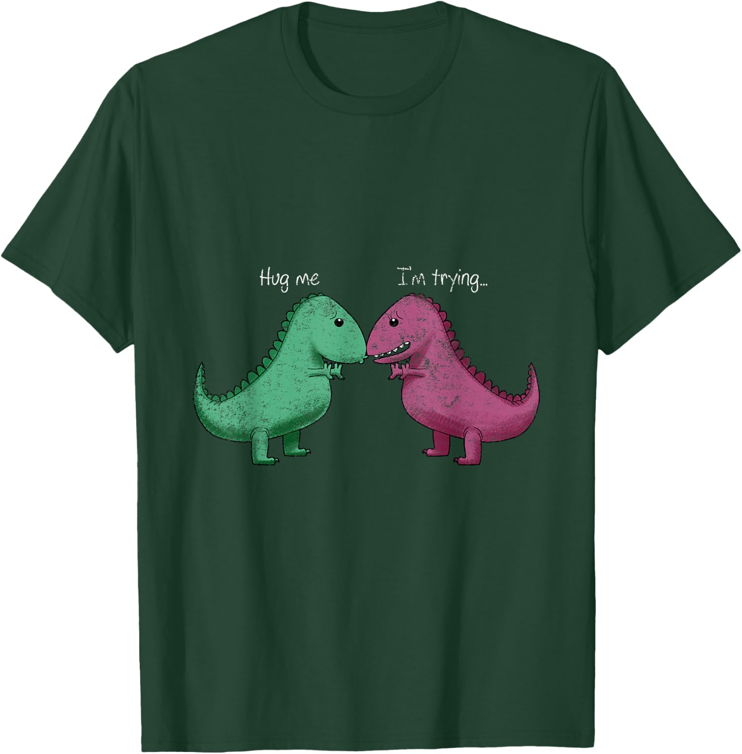 T-Rex Hug Me Im Trying Funny Dinosaur Pun Joke Humor Gift T-Shirt - T-Shirt | Forest