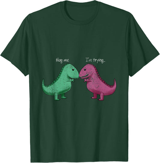 T-Rex Hug Me Im Trying Funny Dinosaur Pun Joke Humor Gift T-Shirt - T-Shirt | Forest