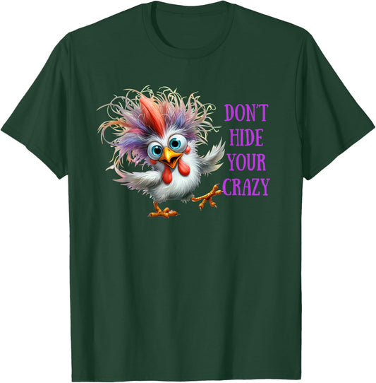 Don't Hide Your Crazy Chicken Men Colorful Chicken T-Shirt - T-Shirt | Forest