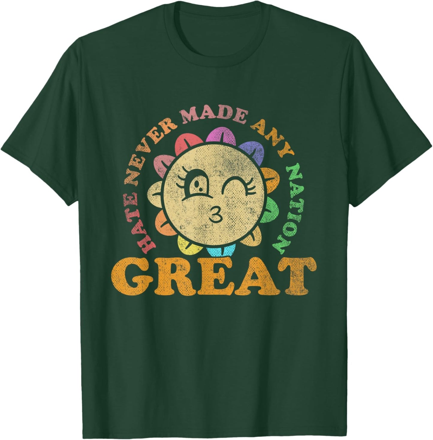 Hate Never Made Any Nation Great | Political Protest T-Shirt - T-Shirt | Forest