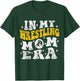 In My Wrestling Mom Era Funny Wrestler Wrestling Groovy T-Shirt - T-Shirt | Forest