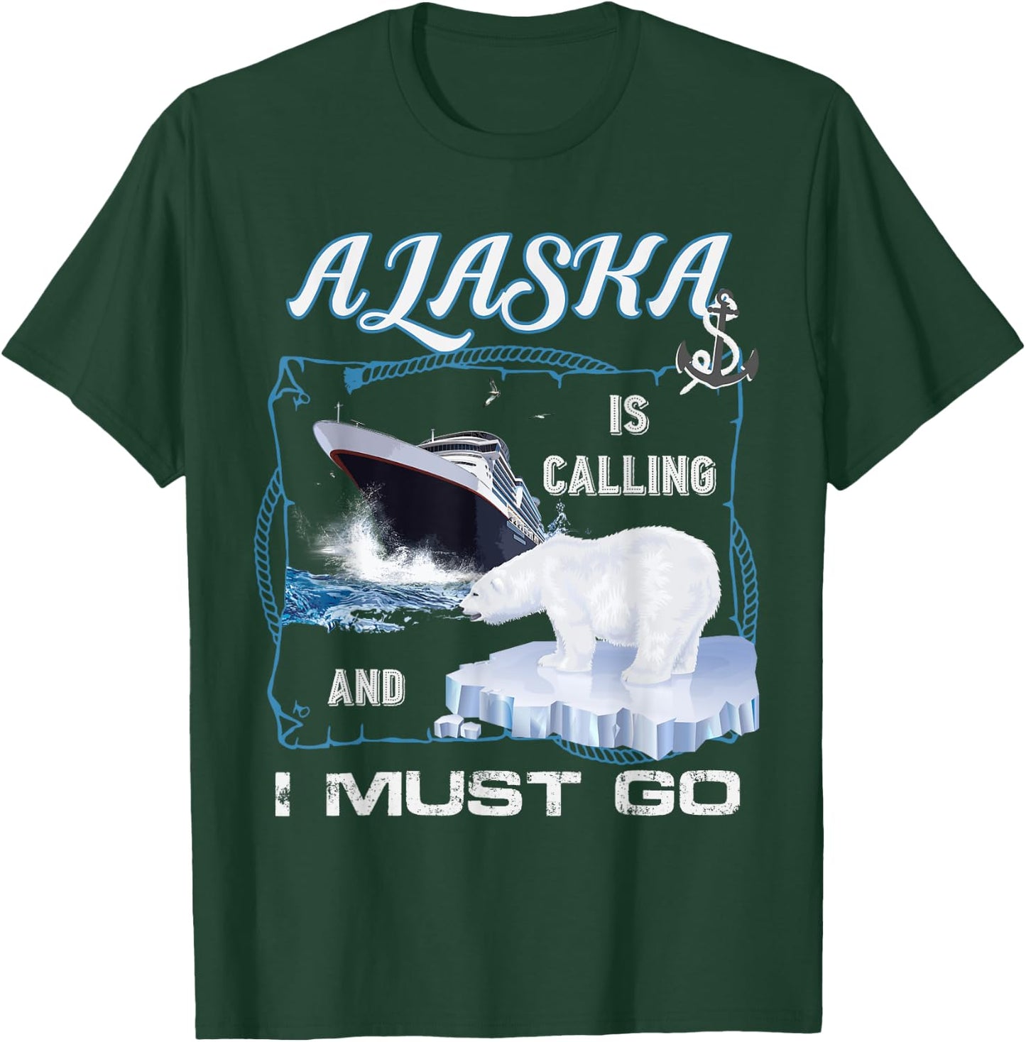 Alaska is Calling and I Must Go Shirt - Funny Cruising T-Shirt - T-Shirt | Forest