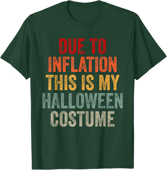 Due To Inflation This Is My Halloween Costume T-Shirt - T-Shirt | Forest