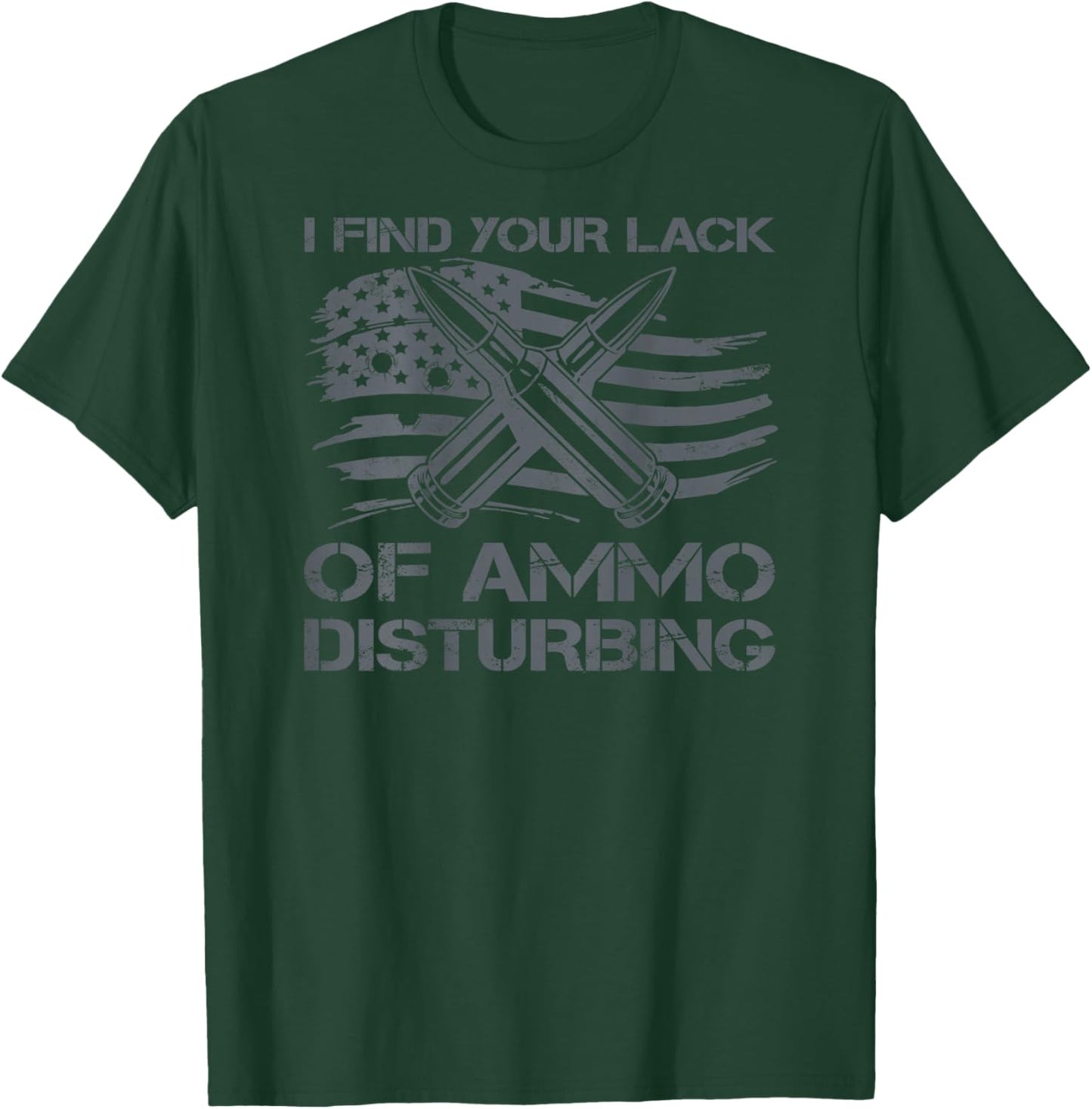 I Find Your Lack Of Ammo Disturbing Bullets USA Flag (BACK) T-Shirt - T-Shirt | Forest