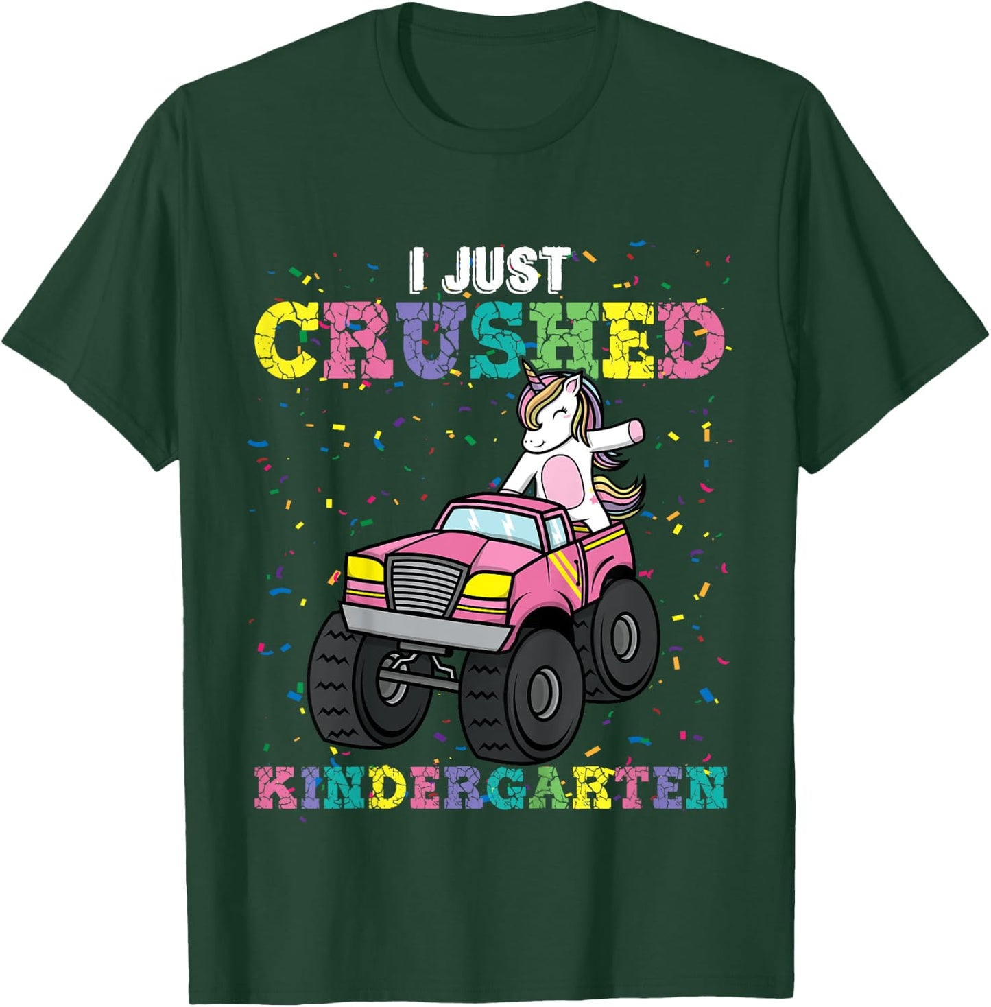 I Just Crushed Kindergarten Unicorn Truck Graduation Girls T-Shirt - T-Shirt | Forest