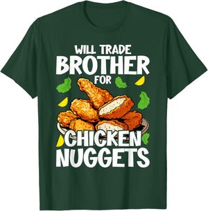 Will Trade Brother for Chicken Nuggets Funny Fast Food T-Shirt - T-Shirt | Forest